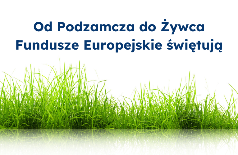 Od Podzamcza po Żywiec — Fundusze Europejskie świętują